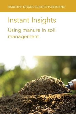 Instant Insights: Using Manure in Soil Management - Peter Sørensen,Luca Bechini,Lars Stoumann Jensen - cover