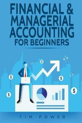 Financial & Managerial Accounting For Beginners - Tim Power - cover