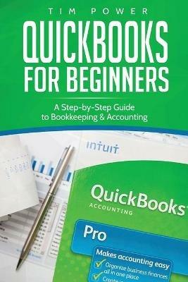 QuickBooks for Beginners: A Step-by-Step Guide to Bookkeeping & Accounting - Tim Power - cover