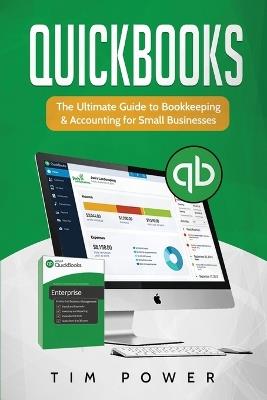 QuickBooks: The Ultimate Guide to Bookkeeping & Accounting for Small Businesses - Tim Power - cover