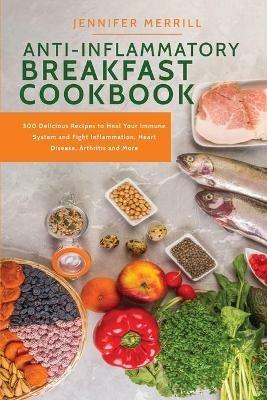 Anti-Inflammatory Breakfast Cookbook - Jennifer Merrill - cover
