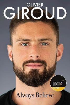 Always Believe: The Autobiography of Olivier Giroud - Olivier Giroud,Dominique Rouch - cover