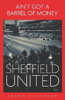 Ain't Got a Barrel of Money: Sheffield United - Jason Holyhead - cover