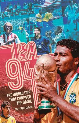 USA 94: The World Cup That Changed the Game - Matthew Evans - cover