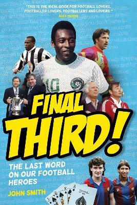 Final Third!: The Last Word on Our Football Heroes - John Smith - cover