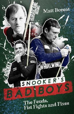 Snooker's Bad Boys: The Feuds, Fist Fights and Fixes - Matt Bozeat - cover