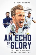 An Echo of Glory: Tottenham Hotspur in the 21st Century