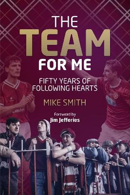 Team for Me: Fifty Years of Following Hearts - Mike Smith - cover