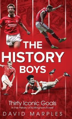 The History Boys: Thirty Iconic Goals in the History of Nottingham Forest - David Marples - cover