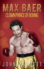 Max Baer: Clown Prince of Boxing
