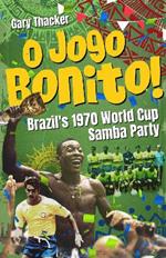 O Jogo Bonito!: Brazil’s 1970 World Cup Samba Party