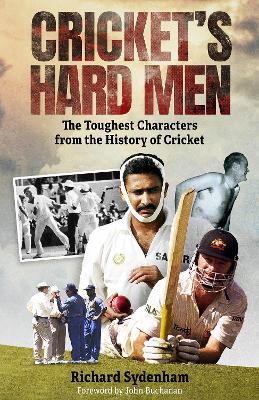 Cricket's Hard Men: The Toughest Characters from the History of Cricket - Richard Sydenham - cover