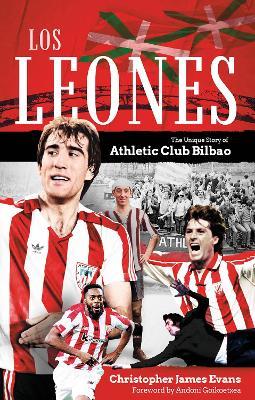 Los Leones: The Unique Story of Athletic Club Bilbao - Christopher Evans - cover