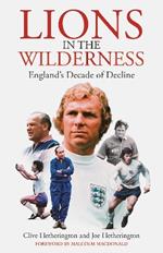 Lions in the Wilderness: England's Decade Of Decline