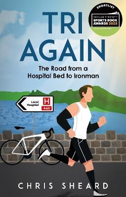 Tri Again: The Road from a Hospital Bed to Ironman - Chris Sheard - cover