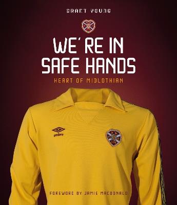 Heart of Midlothian: We're in Safe Hands - Grant Young - cover