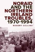 Noraid and the Northern Ireland Troubles, 1970-94