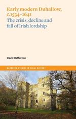 Early Modern Duhallow, c.1534-1641: The Crisis, Decline and Fall of Irish Lordship