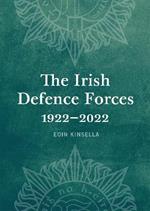 The Irish Defence Forces, 1922-2022: Servants of the Nation