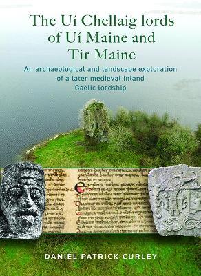 The Ui Chellaig lords of Ui Maine and Tir Maine - Daniel Patrick Curley - cover