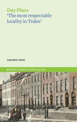 Day Place: 'the most respectable locality in Tralee' - Lawrence Jones - cover