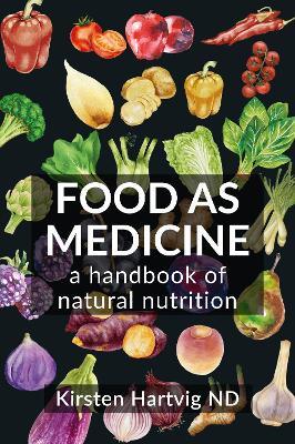 Food as Medicine: A Handbook of Natural Nutrition - Kirsten Hartvig - cover