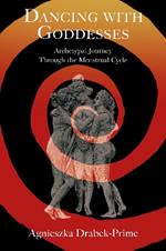 Dancing with Goddesses: An Archetypal Journey Through the Menstrual Cycle