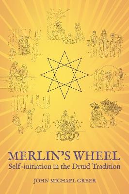 Merlin's Wheel: Self-initiation in the Druid Tradition - John Michael Greer - cover