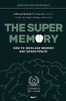 The Super Memory: 3 Memory Books in 1: Photographic Memory, Memory Training and Memory Improvement - How to Increase Memory and Brain Power - Edoardo Zeloni Magelli - cover