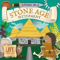 Living in a Stone Age Settlement - Robin Twiddy - cover