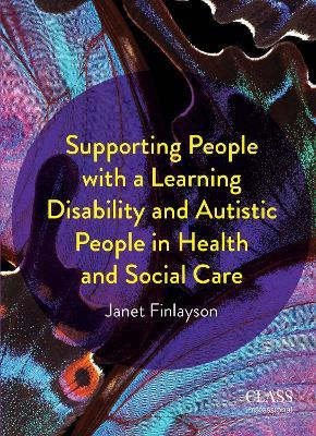 Supporting People with a Learning Disability and Autistic People in Health and Social Care - Janet Finlayson - cover