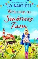 Welcome to Seabreeze Farm: The beginning of a heartwarming series from top 10 bestseller Jo Bartlett, author of The Cornish Midwife - Jo Bartlett - cover