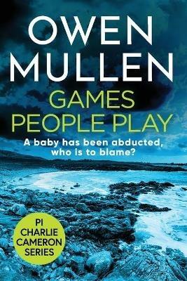 Games People Play: The start of a fast-paced crime thriller series from Owen Mullen - Owen Mullen - cover