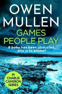 Games People Play: The start of a fast-paced crime thriller series from Owen Mullen - Owen Mullen - cover