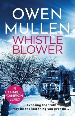 Whistleblower: A fast-paced crime thriller from Owen Mullen - Owen Mullen - cover