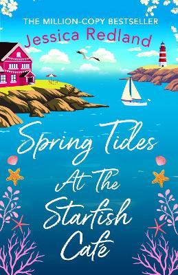 Spring Tides at The Starfish Cafe: The BRAND NEW emotional, uplifting read from Jessica Redland - Jessica Redland - cover