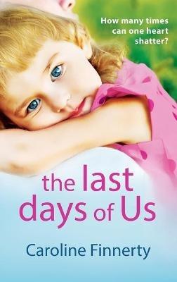 The Last Days of Us: An unputdownable, emotional Irish family drama - Caroline Finnerty - cover