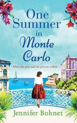 One Summer in Monte Carlo: The perfect escapist read from bestseller Jennifer Bohnet - Jennifer Bohnet - cover