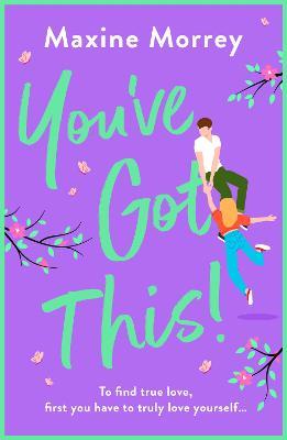 You've Got This: A BRAND NEW feel-good romantic comedy from Maxine Morrey, perfect for summer 2023 - Maxine Morrey - cover