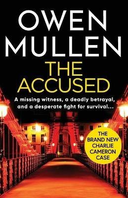 The Accused: A page-turning new crime thriller from bestselling author Owen Mullen - Owen Mullen - cover