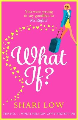 What If?: The perfect laugh-out-loud romantic comedy from Shari Low - Shari Low - cover