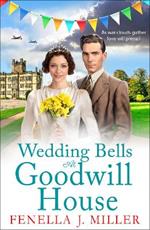Wedding Bells at Goodwill House: A heartwarming instalment in Fenella J. Miller's Goodwill House historical saga series
