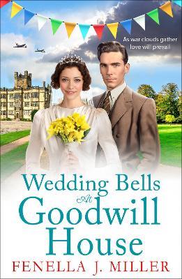 Wedding Bells at Goodwill House: A heartwarming instalment in Fenella J. Miller's Goodwill House historical saga series - Fenella J Miller - cover