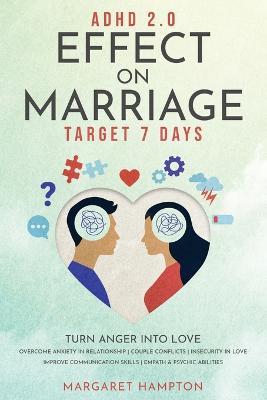 ADHD 2.0 Effect on Marriage: Target 7 Days. Turn Anger into Love. Overcome Anxiety in Relationship Couple Conflicts Insecurity in Love. Improve Communication Skills Empath & Psychic Abilities. - Margaret Hampton - cover