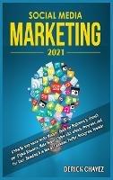 Social Media Marketing 2021: A Step By Step Social Media Mastery Guide for Beginners to Growth any Digital Business, Make Money Online with Affiliate Programs, and Use Your Branding It to Win on Facebook, Twitter, Instagram, Youtube - Douglas Boyd - cover