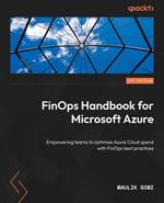FinOps Handbook for Microsoft Azure: Empowering teams to optimize their Azure cloud spend with FinOps best practices