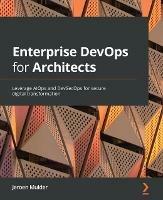 Enterprise DevOps for Architects: Leverage AIOps and DevSecOps for secure digital transformation - Jeroen Mulder - cover