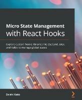 Micro State Management with React Hooks: Explore custom hooks libraries like Zustand, Jotai, and Valtio to manage global states - Daishi Kato - cover