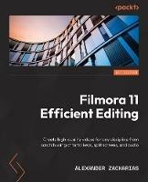 Filmora Efficient Editing: Create high-quality videos for any discipline from scratch using chroma keys, split screens, and audio - Alexander Zacharias - cover