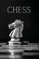 Chess: The Ultimate and Definitive Guide to Learn The Fundamental Chess Openings, All The Modern Strategies and Tactics to Break The Bank Even if You Are a Beginner - Nigel Adams - cover